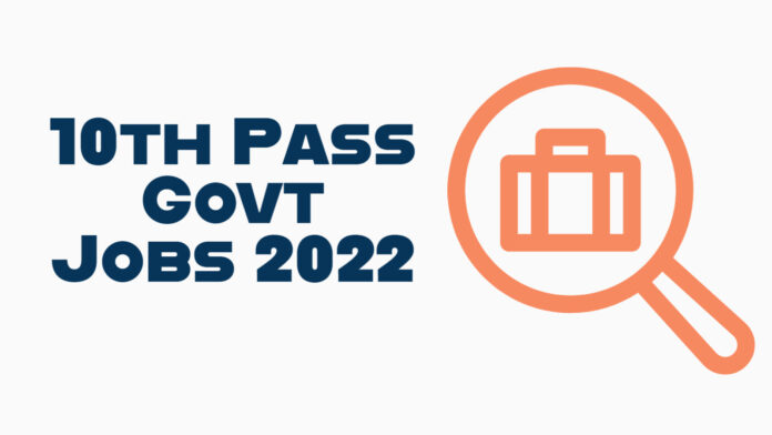 10th pass government jobs 2022